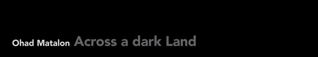 Across a dark Land