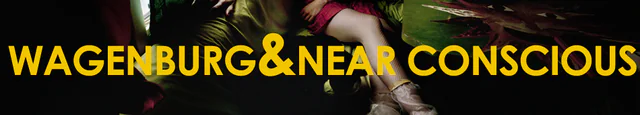 Wagenburg & Near Conscious